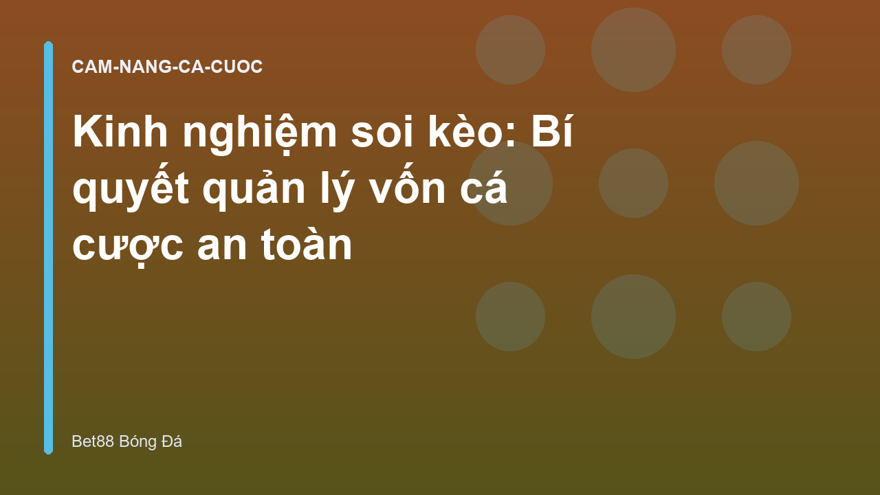 Kinh nghiệm soi kèo: Bí quyết quản lý vốn cá cược an toàn