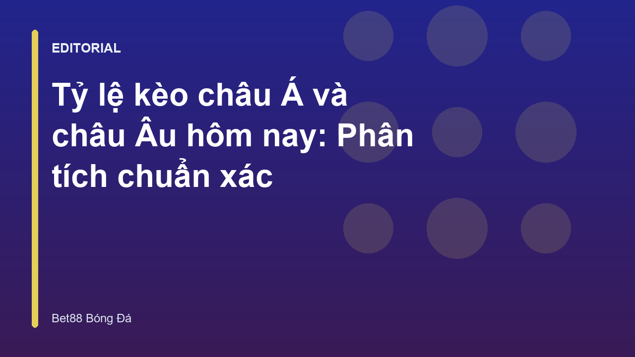 Phân tích tỷ lệ kèo châu Á và châu Âu